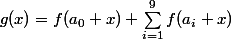 \displaystyle{g(x)=f(a_0+x)+\sum_{i=1}^9f(a_i+x)} 